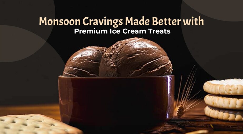 Monsoon Cravings Made Better with Premium Ice Cream Treats